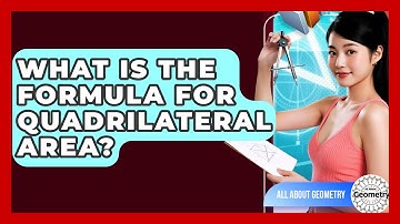 What Is The Formula For Quadrilateral Area? - All About Geometry