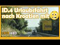 Mit dem VW ID.4 nach Kroatien in den Urlaub, eines der letzten Abenteuer dieser Erde?