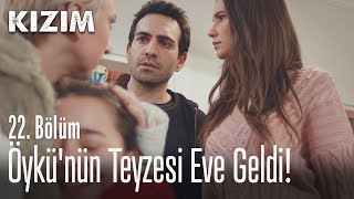 Öykünün Teyzesi Eve Geldi - Kızım 22. Bölüm