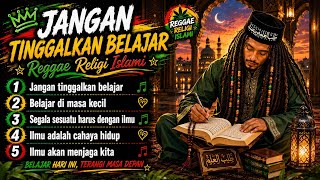 JANGAN TINGGALKAN BELAJAR 📖 Reggae Religi Islami Terbaru | Adab dan Ilmu | Ilmu Adalah Cahaya Hidup