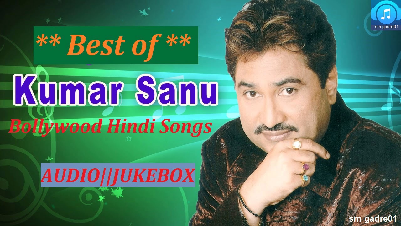 best of kumar sanu hindi mp3 songs free download best of kumar sanu hindi mp3 songs free download