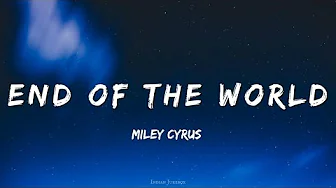 Miley Cyrus - End of the World (Lyrics) | Trending English Song Miley Cyrus - End of the World (Lyrics) | Trending English Song