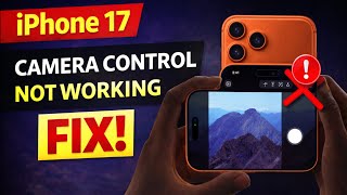 Iphone 17 Camera Control Not Working? Fix Camera Button Issue 100% Working