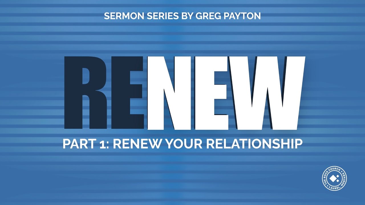 Renew Part 1 - Renew your Relationship