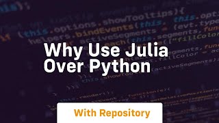 why use julia over python