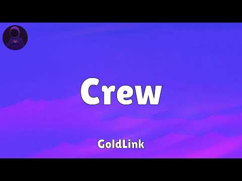 GoldLink - Crew (feat. Brent Faiyaz & Shy Glizzy) (Lyrics)