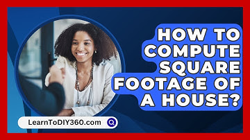 How To Compute Square Footage Of A House? - LearnToDIY360.com