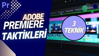 Bu Premiere Pro Taktikleri İşine Yarayabilir! (Premiere Pro Dersleri)