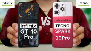 Infinix GT 10 Pro Vs Tecno Spark 10 Pro | Tecno Spark 10 Pro Vs Infinix GT 10 Pro | Comparison