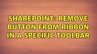 Sharepoint: Remove button from Ribbon in a specific toolbar (2 Solutions!!)