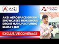 Aksi Aerospace Group Showcases Indigenous Drone Manufacturing Ecosystem | Wings India 2026 Exclusive