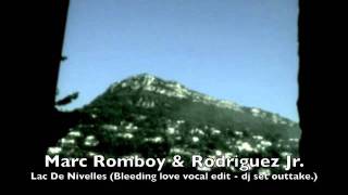 Marc Romboy &amp; Rodriguez Jr. - Lac De Nivelles/Bleeding Love edit -Hankat  Unga Bunga Dj set outtake