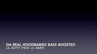 Da Real HoodBabies Bass Boosted - Lil Gotit [feat. Lil Baby]