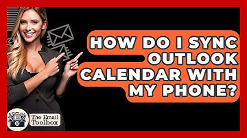 How Do I Sync Outlook Calendar With My Phone? - TheEmailToolbox.com