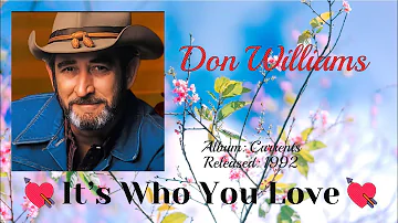 💘It’s Who You Love💘 - Don Williams #lyrics #lovesong #donwilliams