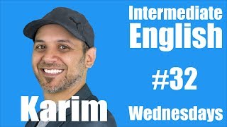 Intermediate English with Karim #32