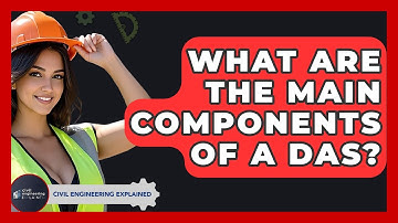 What Are The Main Components Of A DAS? - Civil Engineering Explained