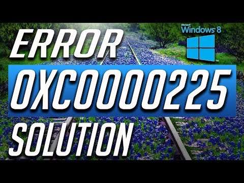 How To Fix Error Code 0xc0000225 In Windows 8 Or 8.1 - BEST FIX!