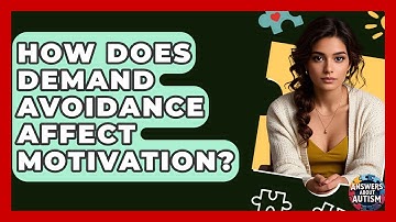How Does Demand Avoidance Affect Motivation? - Answers About Autism