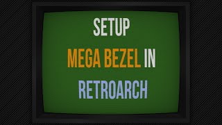 How To Install & Setup The Mega Bezel Reflection Shader In Retroarch
