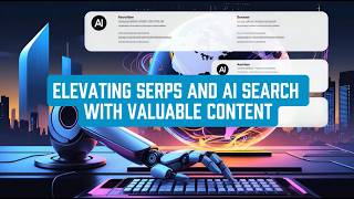 The Future of Search: Elevating SERPs & AI Visibility