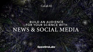 CoLab02 - Build an Audience for Your Science with News & Social Media
