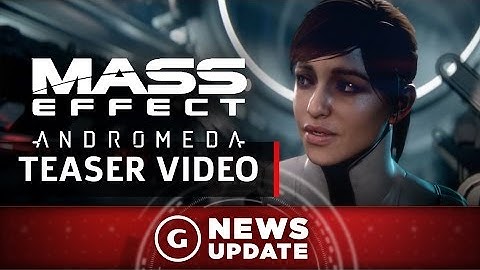 New Mass Effect: Andromeda Trailer Coming Tomorrow, Watch a Teaser Now - GS News Update