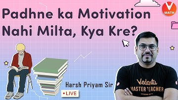 Padhne Ka Motivation Nahi Milta, Kya Kre? | Motivation To Study | Vedantu Math | Harsh Sir