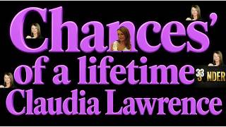 Claudia Lawrence Chances Of A Lifetime 3