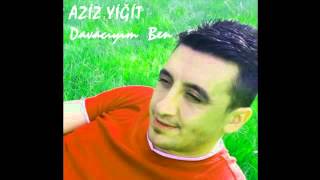 Aziz YİĞİT  & DAVACIYIM BEN...