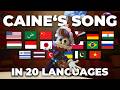 CAINE S SONG In 20 Languages TADC Ep 8 The Amazing Digital Circus Multilanguage
