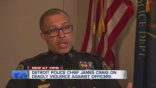Detroit Police Chief James Craig talks violence against police officers