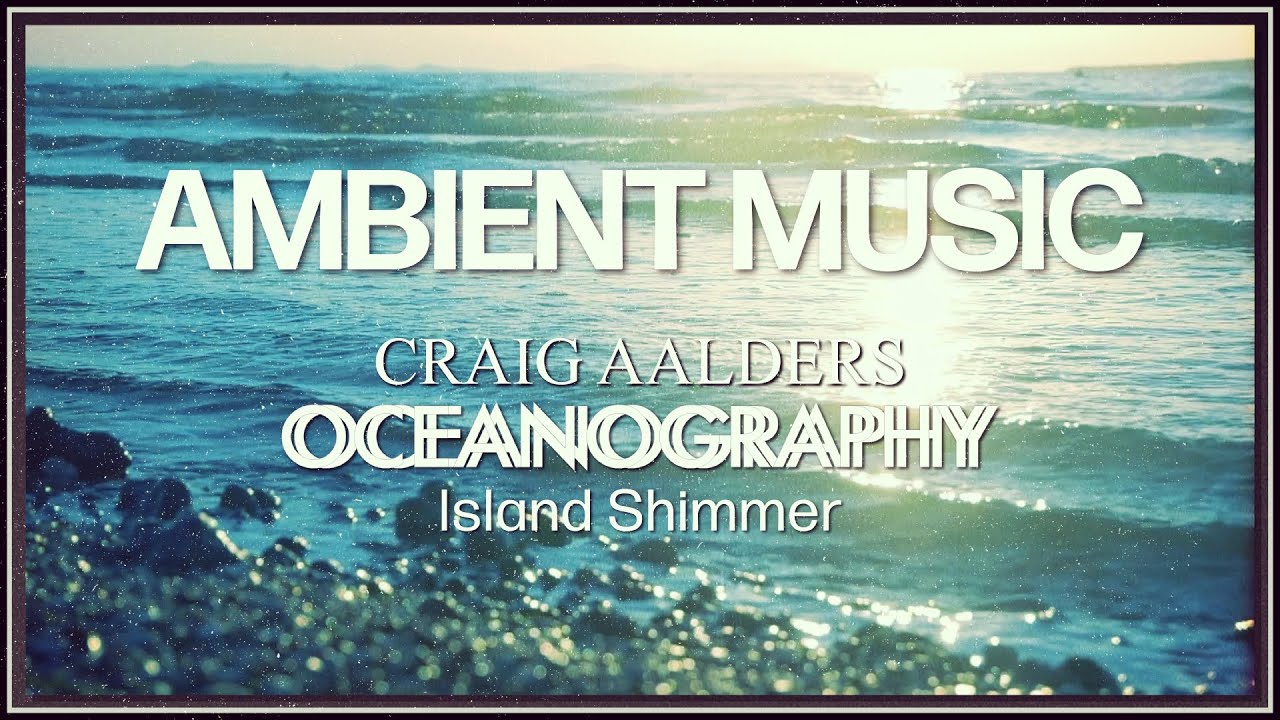 Craig Aalders Ambient Music: Island Shimmer