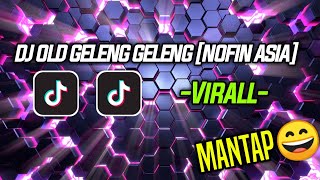 🔥DJ OLD GELENG GELENG🔥 [NOFIN ASIA]🔊🎶||Virall 2019/2020🌿🎧