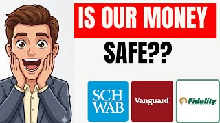 What If Fidelity, Vanguard or Schwab Collapses Tomorrow – Is Our Money Safe?