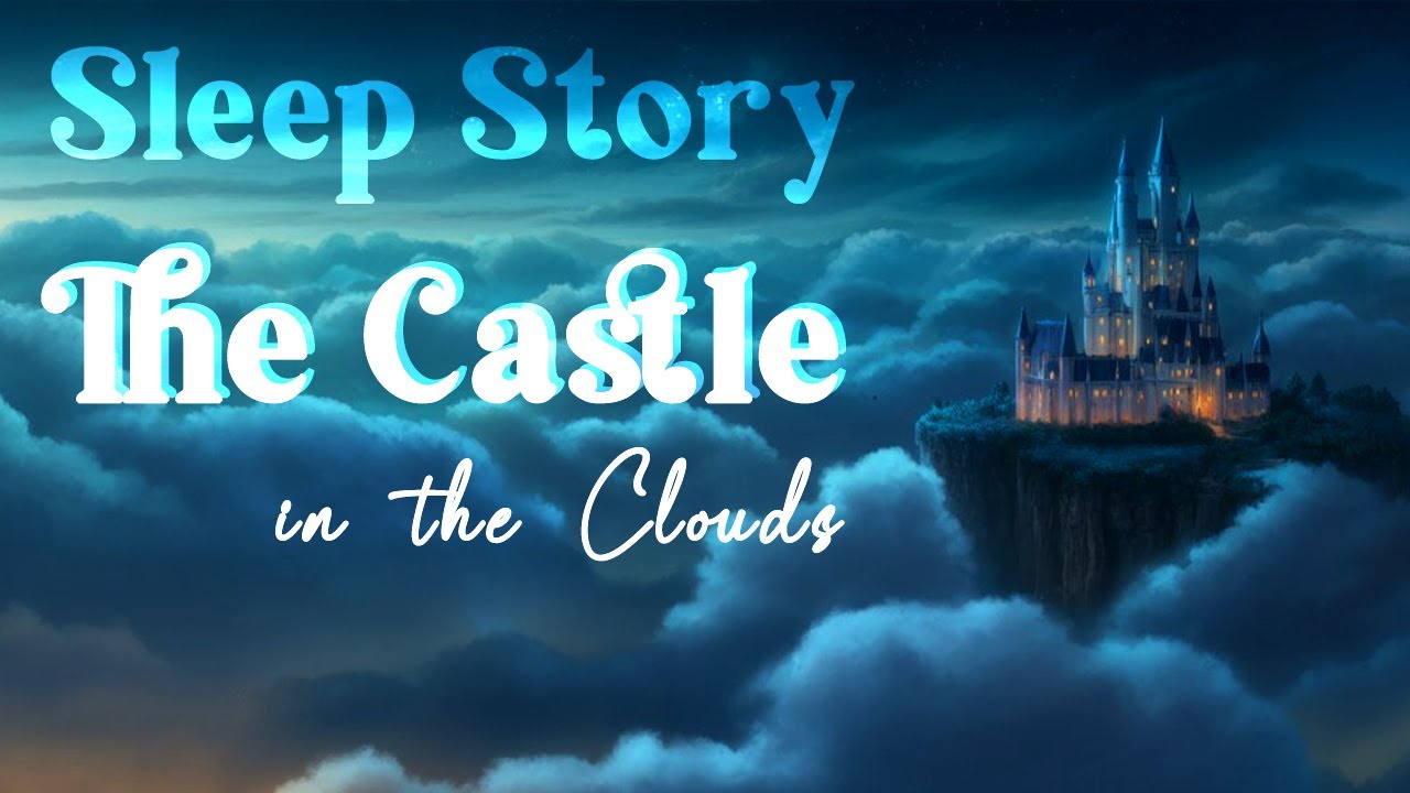 😴A Dreamy RELAXING Story For The DEEPEST SLEEP | Castle in the Clouds: A Magical Sleep Story 💤