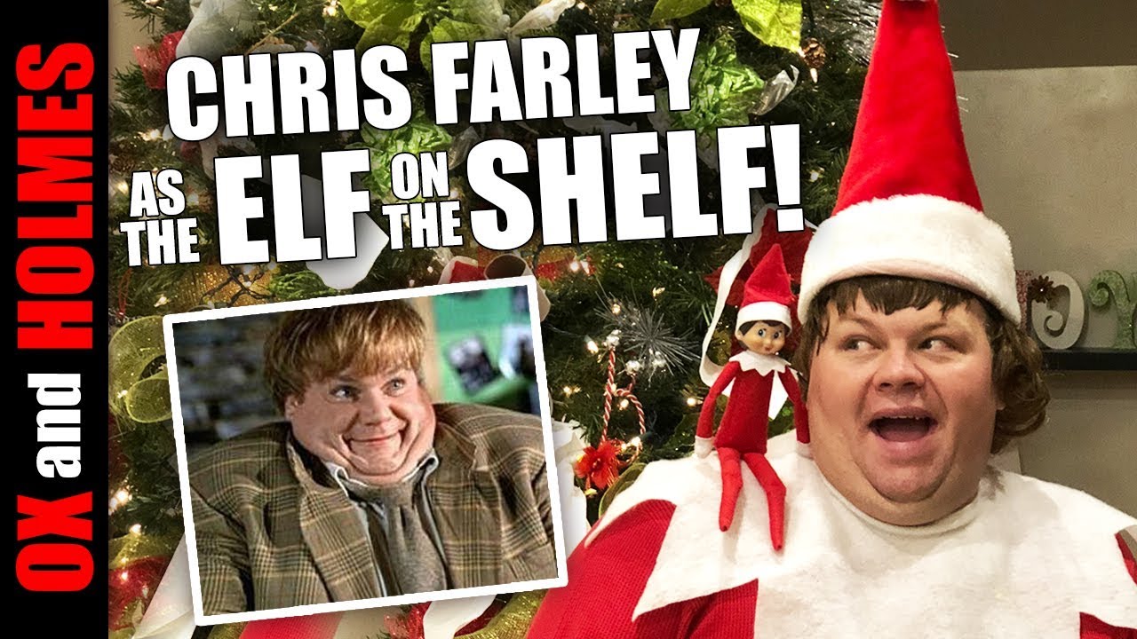 What if your Elf On The Shelf is Chris Farley? 