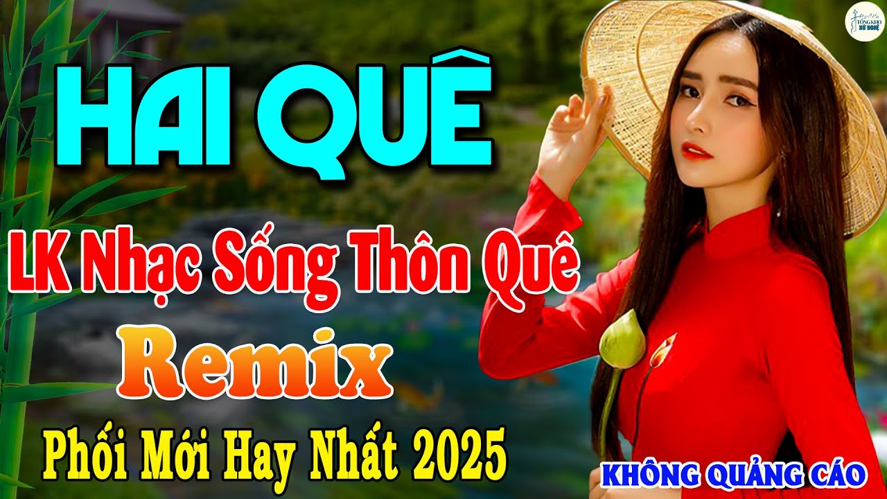 HAI QUÊ - Dân Ca Xứ Nghệ 2025 Hay Nhất ÊM TAI GÂY NGHIỆN✨LK Nhạc Sống Thôn Quê Remix NGHE LÀ MÊ SAY