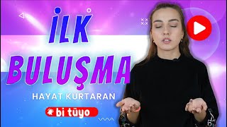 İLK BULUŞMA KURALLARI İlk Buluşmada Ne Yapmalı bi tüyo kim ki