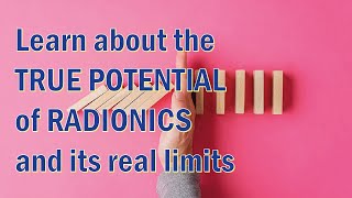 The limits of Radionics and its true potential