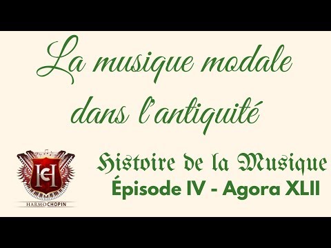 Histoire de la Musique - épisode 4 : La musique modale dans l&rsquo;Antiquité