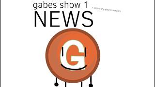 News About Gabe's Show 1 (also animating your comments)