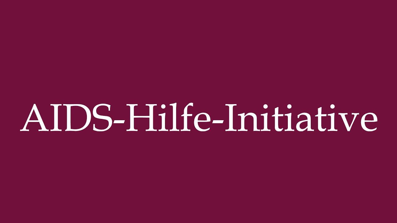 How to Pronounce ''AIDS-Hilfe-Initiative'' (AIDS Relief Initiative) Correctly in German