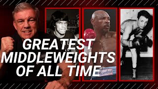 WHO ARE THE TOP 10 GREATEST MIDDLEWEIGHTS OF ALL TIME? | TEDDY ATLAS GIVES HIS LIST