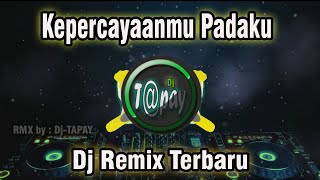 Dj Remix Arief Kepercayaanmu Padaku Terbaru Full Bass