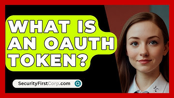 What Is An OAuth Token? - SecurityFirstCorp.com