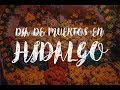 Un día de muertos en Hidalgo, México. Conociendo el Xantolo - Festival de los muertos.