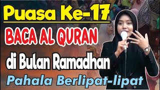 PUASA KE-17 MEMBACA AL QURAN DI BULAN RAMADHAN PAHALANYA BERLIPAT-LIPAT BERSAMA MUMPUNI HANDAYAYEKTI