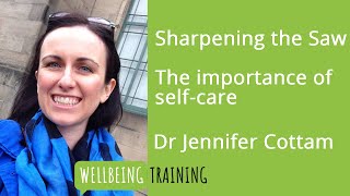 Sharpening the saw - Stephen Covey's lesson on self care