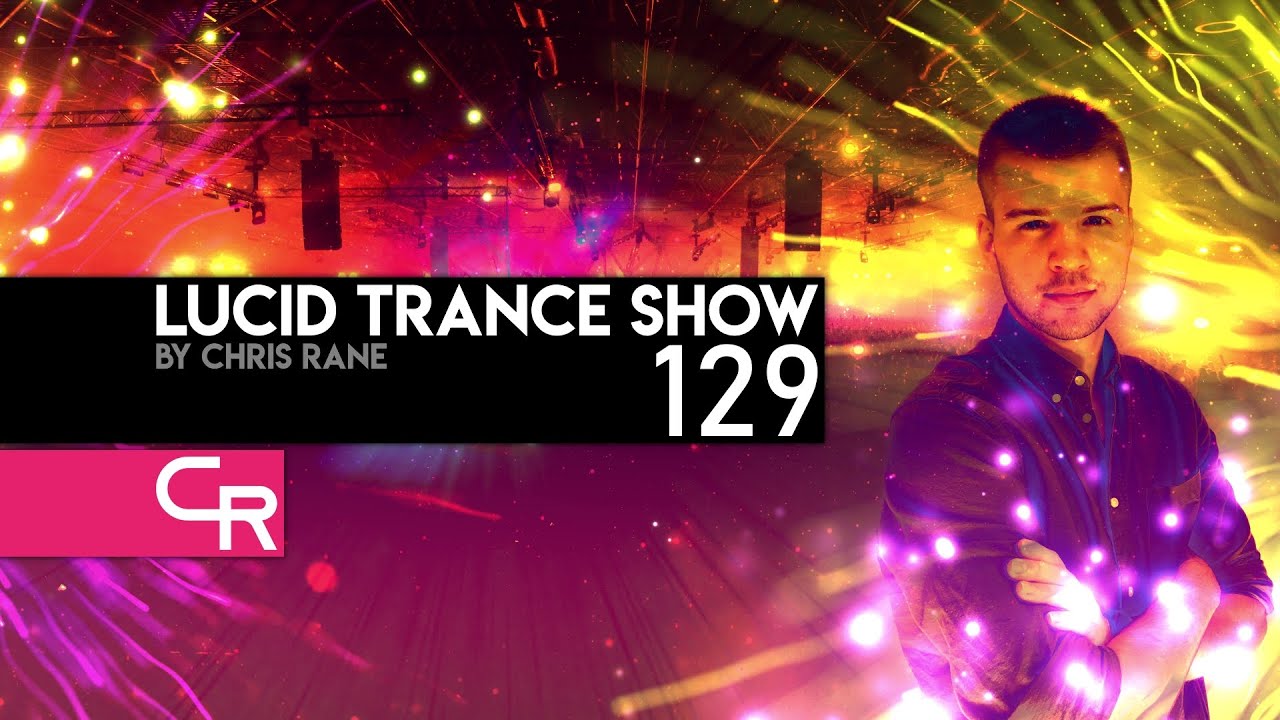 Mira Chris Rane's Lucid Trance Show 129 en YouTube Mira Chris Rane's Lucid Trance Show 129 en YouTube